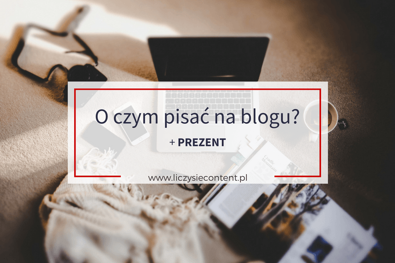 o czym pisać bloga